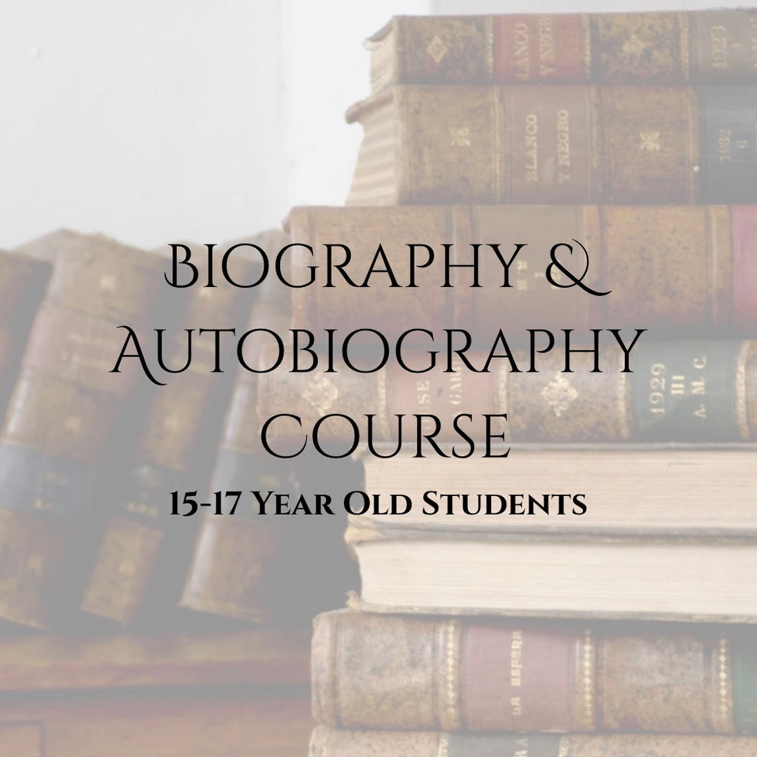 COMING FALL 2027 | Biography &amp; Autobiography Course | 15-17 Year Old